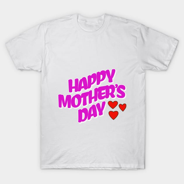 happy Mother’s Day T-Shirt by Rooftrabelbo